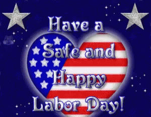 Have a Safe and Happy Labor Day!