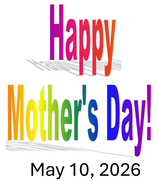 Mother's Day May 10, 2026