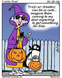 Trick-or-treaters can be so cute... imagine them coming to my door expecting to get something for free.