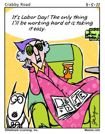 It's Labor Day! The only thing I'll be working hard at is taking it easy.