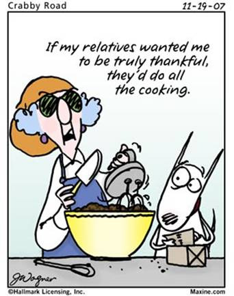 If my relatives wanted me to be tuly thankful, they'd do all the cooking.