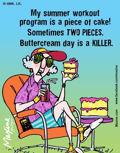 My summer workout program is a piece of cake! Sometimes TWO PIECES. Buttercream day is a KILLER.