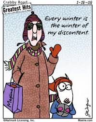 Every winter is the winter of my discontent.