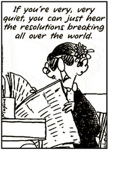 If you're very, very quiet, you can just hear the resolutions breaking all over the world.