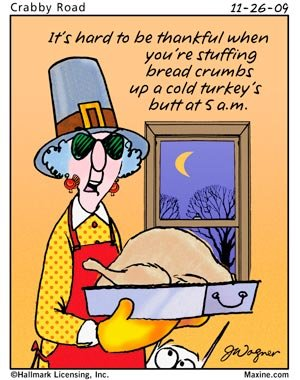 Hard to be thankful when your stuffing crumbs up a birds butt.