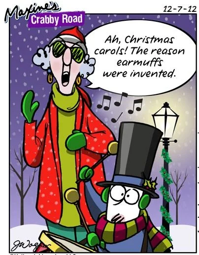 Ah, Christmas carols! The reason earmuffs were invented.