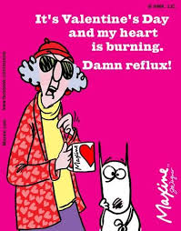 It's Valentine's Day and my heart is burning. Damn reflux!