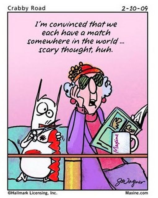 I'm convinced that we each have a match somewhere in the World ... scary thought, huh.